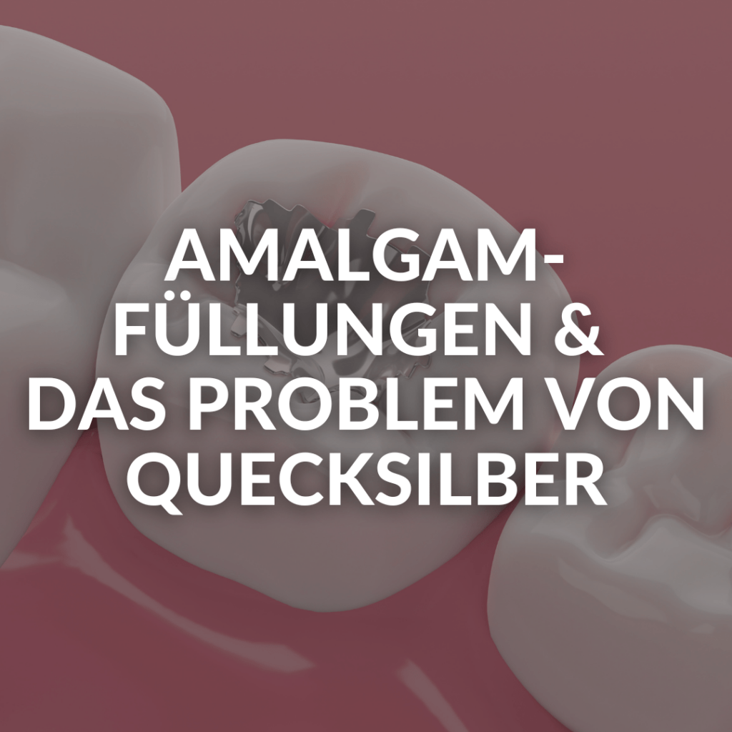 Amalgamfüllungen und das Problem von Quecksilber